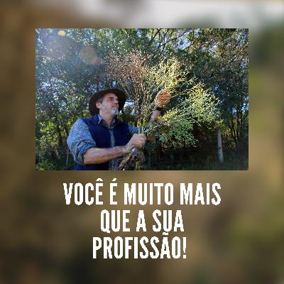 #18 VOCÊ É MUITO MAIS QUE A SUA PROFISSÃO