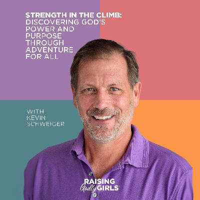 Ep. 350 — Strength in the Climb: Discovering God's Power and Purpose Through Adventure for All