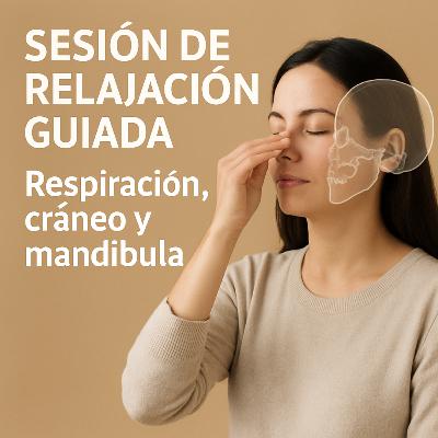 👉 Sesión de Relajación Guiada: Respiración, Cráneo y Mandíbula para liberar tensión y ansiedad