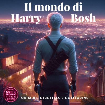 Il mondo di Harry Bosch: Crimini, Giustizia e Solitudine Il mondo di Harry Bosch: Crimini, Giustizia e Solitudine