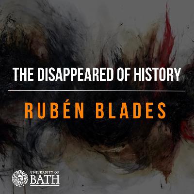 A conversation with Rubén Blades: The Disappeared of History Global Webinar Series