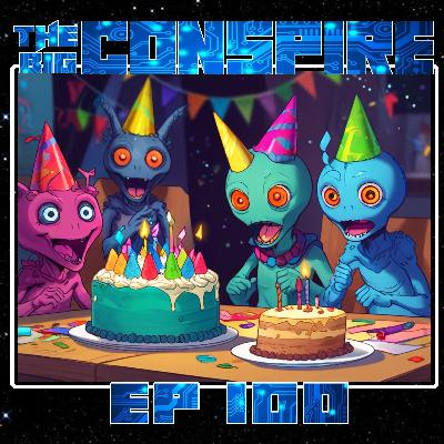 The Big Conspire Ep 100 The Big Conspire Ep 100