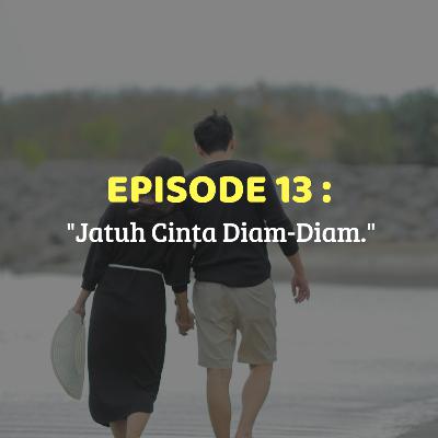 E13 Cerita Kita - Jatuh Cinta Diam-Diam. E13 Cerita Kita - Jatuh Cinta Diam-Diam.