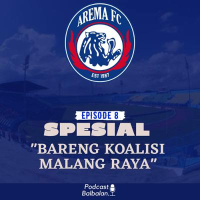 Episode 8 - "Spesial Bareng Koalisi Malang Raya" Episode 8 - "Spesial Bareng Koalisi Malang Raya"