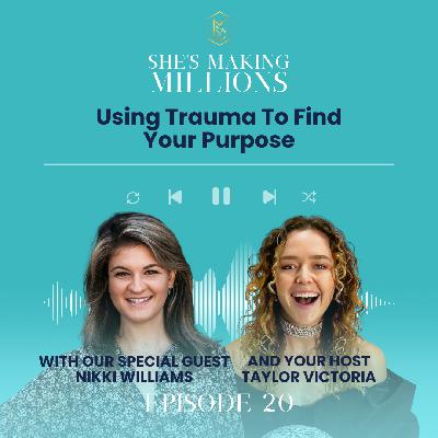 Episode 20- Using Trauma To Find Your Purpose with Nikki Williams