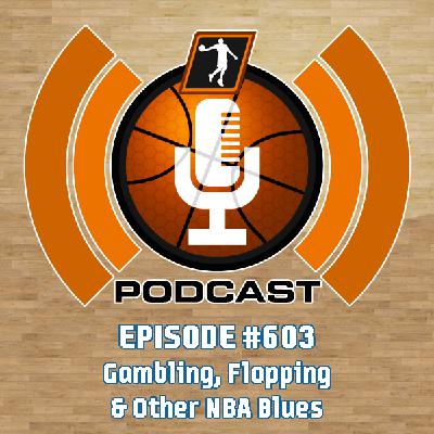 NLSC Podcast #603: Gambling, Flopping & Other NBA Blues