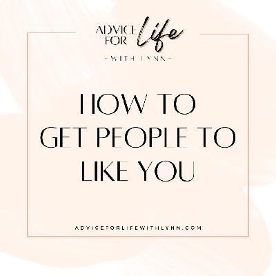 How to Get People to Like You How to Get People to Like You