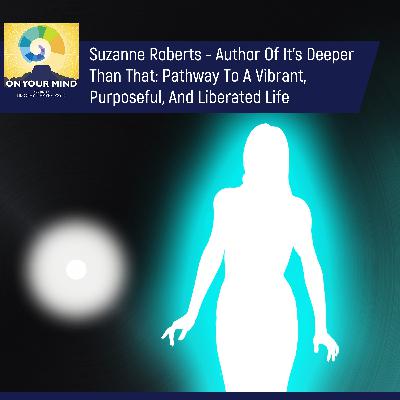 Suzanne Roberts - Author Of It's Deeper Than That: Pathway To A Vibrant, Purposeful, And Liberated Life