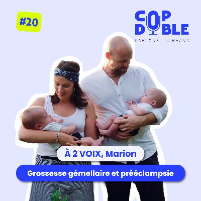 À 2 VOIX #20 - MARION : GROSSESSE GÉMELLAIRE & PRÉÉCLAMPSIE