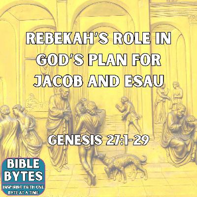 Rebekah’s Role in God’s Plan for Jacob and Esau