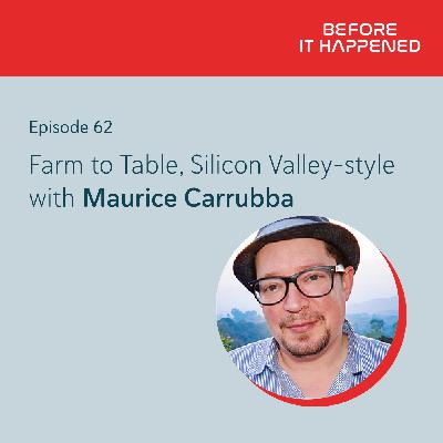 Farm to Table, Silicon Valley-style with Maurice Carrubba