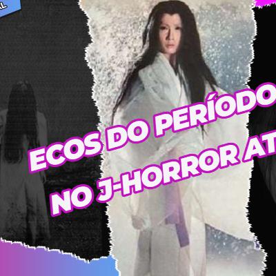 EDO LÚGUBRE ( PARTE 3 FINAL ) RINGU, SADAKO... O J-HORROR EXISTE PORQUE O ESSES FILMES VIERAM ANTES!