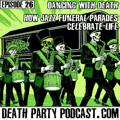 E26 Dancing with Death — How Jazz Funeral Parades Celebrate Life E26 Dancing with Death — How Jazz Funeral Parades Celebrate Life