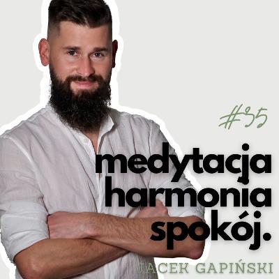 Jak 6-letnia podróż po Azji zmieniła jego życie i metodę na stres | Jacek Gapiński | PŻ #35"