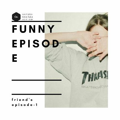 F R I E N D S - Funny episode #Aayushnation #Aayushsharmaasylum #TeamAayush
