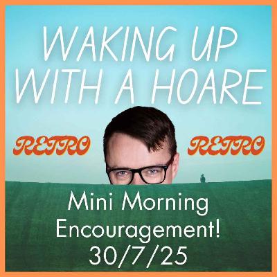 RETRO Mini Morning Encouragement 30/7/25