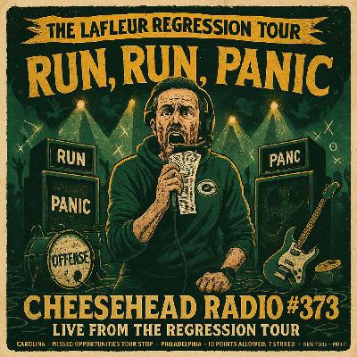 Run, Run, Panic: The LaFleur Regression Tour | Cheesehead Radio #373