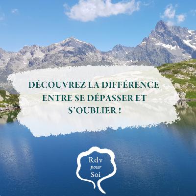 Découvrez la différence entre « se dépasser » et « s’oublier » !