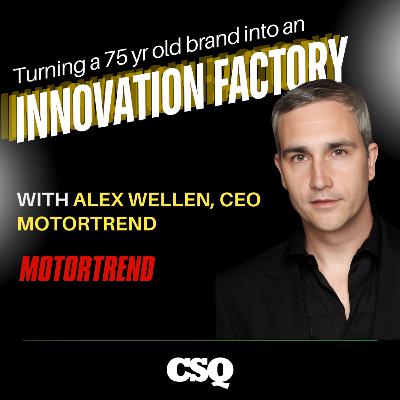 Alex Wellen - CEO, MotorTrend | Turning a 75 Year Old Brand into an Innovation Factory Alex Wellen - CEO, MotorTrend | Turning a 75 Year Old Brand into an Innovation Factory