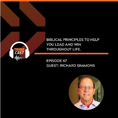 Episode 47 - Richard Simmons: Biblical Principles to help you lead and win throughout life.