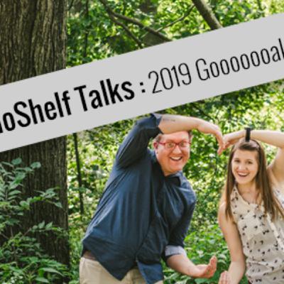 AudioShelf Talks: 2019 Goals! | Episode 148