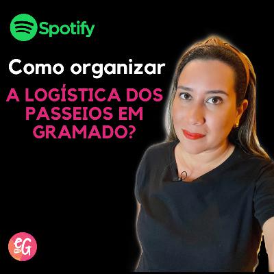 PODCAST #2: Por onde começar a organizar a logística dos passeios em Gramado?