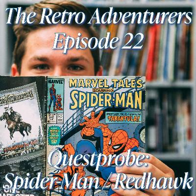 Episode 22 - Questprobe: Spider-Man and Redhawk