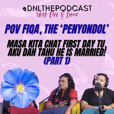EP 217 - POV Fiqa, The ‘Penyondol’: Masa kita chat first day tu, aku dah tahu he’s married! (Part 1) EP 217 - POV Fiqa, The ‘Penyondol’: Masa kita chat first day tu, aku dah tahu he’s married! (Part 1)