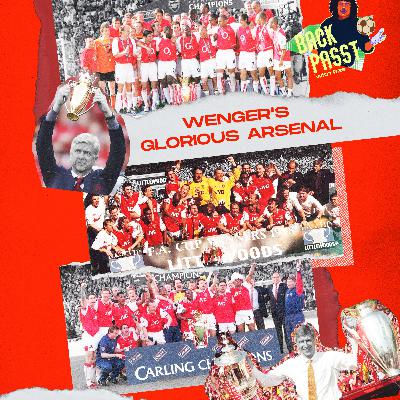 Episode 2 - Wenger's Glorious Arsenal