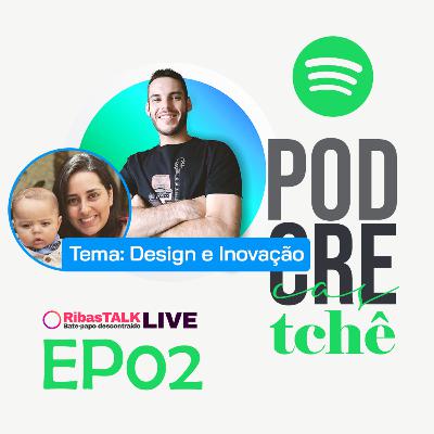 PodCrêTchê - Design e Inovação com Jessica Contri