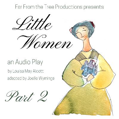 Part 2- Little Women: An Audio Play