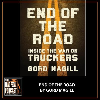 End of the Road: Gord Magill Writing the Truth About Trucking | Lead Pedal Podcast: LP1548