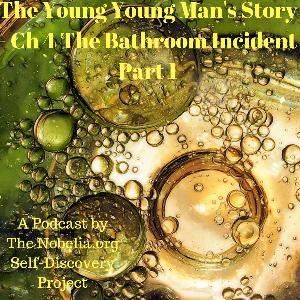 The Young Young Man's Story - Ch 4 The Bathroom Incident Part 1 The Young Young Man's Story - Ch 4 The Bathroom Incident Part 1