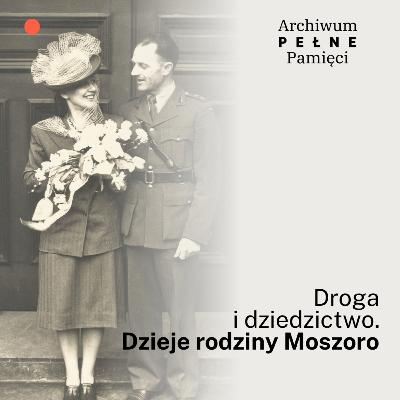 Droga i dziedzictwo. Dzieje rodziny Moszoro Droga i dziedzictwo. Dzieje rodziny Moszoro