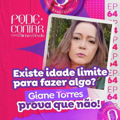 EP. 64 - Existe idade limite para fazer algo? Giane Torres prova que não! EP. 64 - Existe idade limite para fazer algo? Giane Torres prova que não!