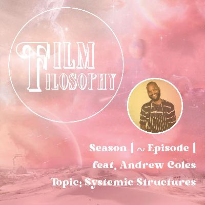 Season 1 Episode 1 Feat. Andrew Coles: Systemic Structures