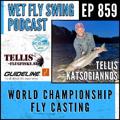 859 | World Championship Fly Casting, Sweden Atlantic Salmon, and Scandi Line System with Tellis Katsogiannos from Guideline