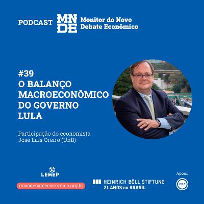 Podcast EP #39 │ O balanço macroeconômico do governo Lula | José Luis Oreiro Podcast EP #39 │ O balanço macroeconômico do governo Lula | José Luis Oreiro