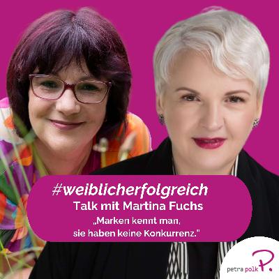 Marken kennt man, sie haben keine Konkurrenz: Talk mit Martina Fuchs| PP87 Marken kennt man, sie haben keine Konkurrenz: Talk mit Martina Fuchs| PP87