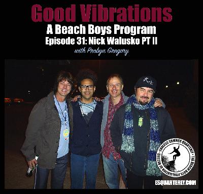 Good Vibrations: Episode 31 — Probyn Gregory (Nick Walusko tribute PT II) Good Vibrations: Episode 31 — Probyn Gregory (Nick Walusko tribute PT II)