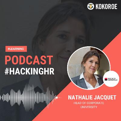 #HackingHR 85 - Nathalie Jacquet - Head of corporate University - Société Générale