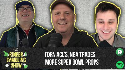 Torn ACLs, NBA Trades, and More Super Bowl Props | The Ringer Gambling Show
