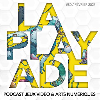 La Playade #80 (Février 2025) Citizen Sleeper 2, bilan du jeu vidéo Africain, et nos jeux de février