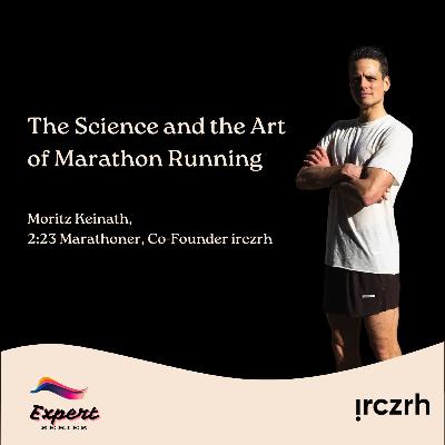 The Science and Art of Marathon Running from a 2h23 Marathoner | Expert Series 03 | Moritz Keinath, Head Coach & Co-Founder of the International Running Club Zurich