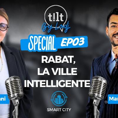 Tilt spécial EP03 avec Mme Rahima Ouazzani : Rabat, la ville intelligente !