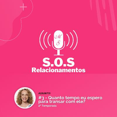 Posdcast #3 - Temporada 2 - S.O.S Relacionamentos
