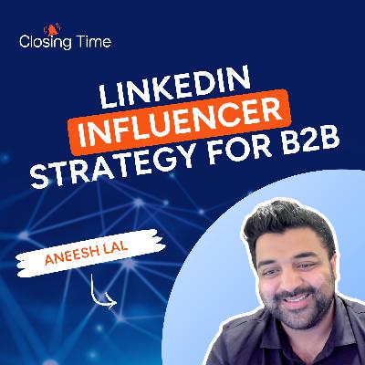The global watercooler for B2B: How to leverage LinkedIn influencer marketing to drive revenue -- with Aneesh Lal