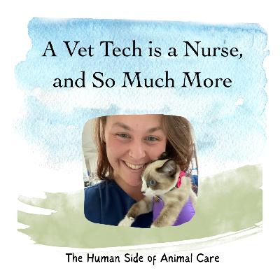A Vet Tech is a Nurse, and So Much More
