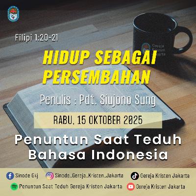 15-10-2025 - Hidup Sebagai Persembahan (PST GKJ Bahasa Indonesia)