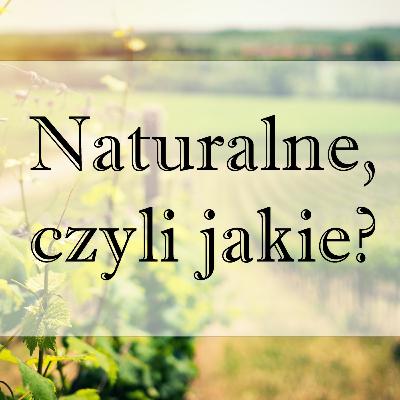 Wina naturalne, czyli jakie? Wina naturalne, czyli jakie?